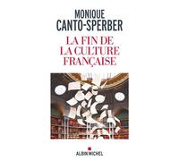 La Fin de la culture française - Monique Canto-Sperber - Albin Michel - broché - Essai