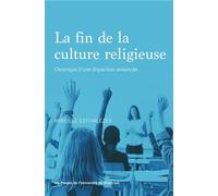 La fin de la culture religieuse Chronique d'une disparition annoncée - Mireille Estivalèzes - Presses Universite De Montreal - broché - Essai