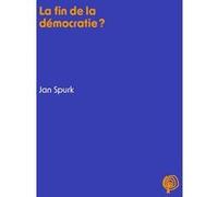 La fin de la démocratie ? Jan Spurk (Auteur)