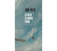 La fin de la guerre froide - Juan Trejo - Actes sud - broché - Roman