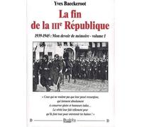 La Fin De La Iiie République - 1939-1945 : Mon Devoir De Mémoire Volume 1