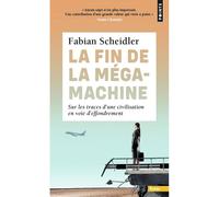 Fabian Scheidler – La Fin de la mégamachine – Civilisation en voie d'effondrement – Poche