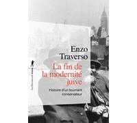 La fin de la modernité juive Histoire d'un tournant conservateur - Enzo Traverso - La découverte - Poche - Etude