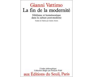 La Fin de la modernité. Nihilisme et herméneutique dans la culture post-moderne