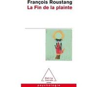 La Fin de la plainte François Roustang (Auteur)
