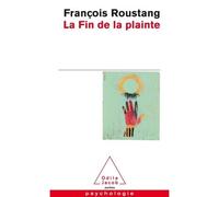 La Fin de la plainte - François Roustang - Odile Jacob - Poche - Etude