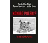 La fin de la Pologne ? Combien de temps nous reste-t-il ?