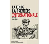 La Fin de la Première internationale - René Berthier - Monde Libertaire Eds - broché - Etude