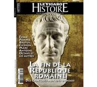 La fin de la République romaine Le Figaro Histoire (Auteur)