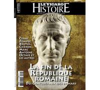 La fin de la République romaine - Le Figaro Histoire - Le Figaro Eds - broché - Revue