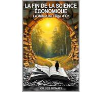 La fin de la science économique: LE DÉBUT DE L'ÂGE D'OR