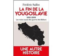 La fin de la Yougoslavie Frédéric Saillot (Auteur)