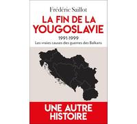 La fin de la Yougoslavie: Les vraies causes des guerres des Balkans