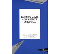Florence Crouzatier-Durand – La fin de l'acte administratif unilatéral – L'Harmattan