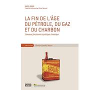 La fin de l'âge du pétrole, du gaz et du charbon: Comment fonctionne la politique climatique