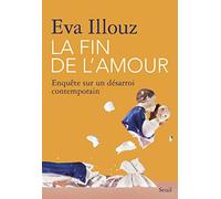 La Fin De L'amour - Enquête Sur Un Désarroi Contemporain