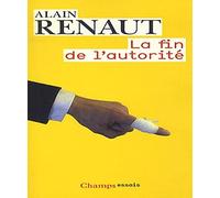 Alain Renaut – La Fin de l'autorité – Essai – Poche