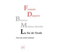 La fin de l'École L'ère du savoir-relation - François Durpaire - Puf - broché - Essai