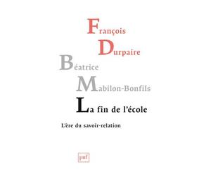 La fin de l'École L'ère du savoir-relation - François Durpaire - Puf - broché - Essai