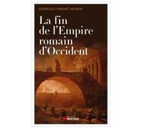 La Fin De L'empire Romain D'occident - Chronique De Son Dernier Siècle De 375 À 476