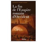 La Fin De L'empire Romain D'occident - Chronique De Son Dernier Siècle De 375 À 476