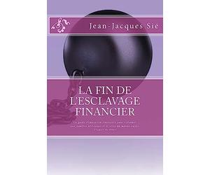 La fin de l'esclavage financier: Un guide d'éducation financière pour redonner, aux familles africaines et à celles du monde entier, l'espoir de rêver