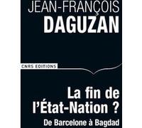 La Fin de l'Etat-nation?. De Barcelone à Bagdad Jean-François Daguzan (Auteur)