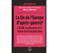 La fin de l'Europe d'après-guerre?: L'OTAN, la puissance et le retour de la sécurité dure