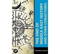 La fin de l'histoire du Moyen-Orient et autres conjectures