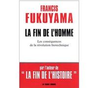 La fin de l'homme Francis Fukuyama (Auteur), Denis-Armand Canal (Traduction)