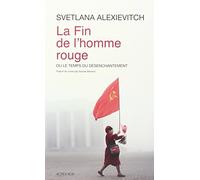 La fin de l'homme rouge Ou le temps du désenchantement - Svetlana Alexievitch - Actes sud - broché - Roman
