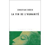 La fin de l'humanite - Christian Godin - Champ Vallon - broché - Essai