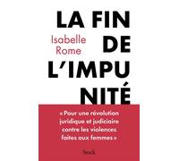 La fin de l'impunité Pour une révolution judiciaire et juridique en matière de violences faites aux femmes - Isabelle Rome - Stock - broché - Essai