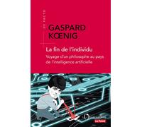 La fin de l'individu Voyage d'un philosophe au pays de l'intelligence artificielle - Gaspard Koenig - L'observatoire Eds De - broché - Essai