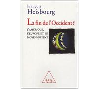 La Fin De L'occident ? - L'amérique, L'europe Et Le Moyent-Orient