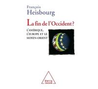 La Fin de l'Occident ? Les États-Unis et l'Europe face au terrorisme - François Heisbourg - Odile Jacob - broché - Essai