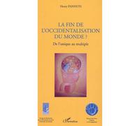 La fin de l'occidentalisation du monde De l'unique au multiple - Henry Panhuys - L'harmattan - broché - Etude