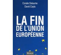 La fin de l'Union européenne - Coralie Delaume - Michalon Eds - broché - Essai