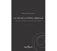 La fin de l'utopie libérale: Introduction critique à la pensée de Friedrich Hayek