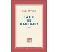 La fin de Mame Baby - Gaël Octavia - Gallimard - broché - Roman