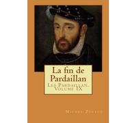 La fin de Pardaillan: Les Pardaillan. Volume IX