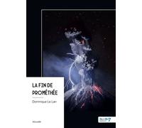La fin de Prométhée - Dominique Le Lan - Nombre 7 - broché - Récit