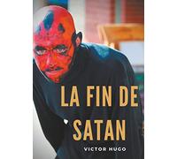 Victor Hugo – La fin de Satan – Poème-ouvrage – Édition intégrale