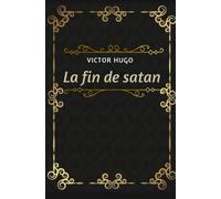La fin de satan Victor hugo: Texte intégral annoté d’une biographie d’auteur