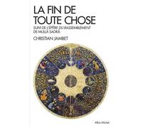 La Fin de toute chose – Apocalypse coranique et philosophie – suivi de l'Épître de Mulla Adra