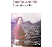 La fin des abeilles Caroline Lamarche (Auteur)