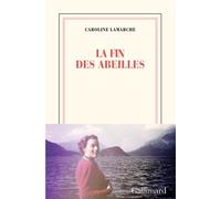 Caroline Lamarche – La fin des abeilles – Gallimard