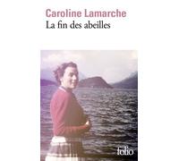 La fin des abeilles - Caroline Lamarche - Gallimard - Poche - Roman