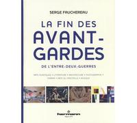 La Fin Des Avant-Gardes De L'entre-Deux-Guerres - Arts Plastiques - Littérature - Architecture - Photographie - Cinéma - Arts Du Spectacle - Musique