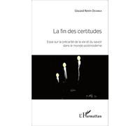La fin des certitudes: Essai sur la précarité de la vie et du savoir dans le monde postmoderne